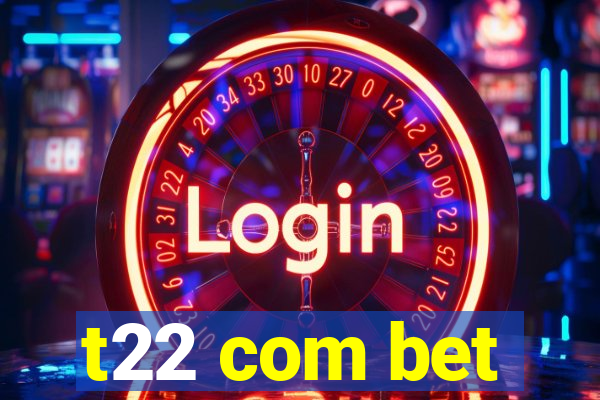 t22 com bet